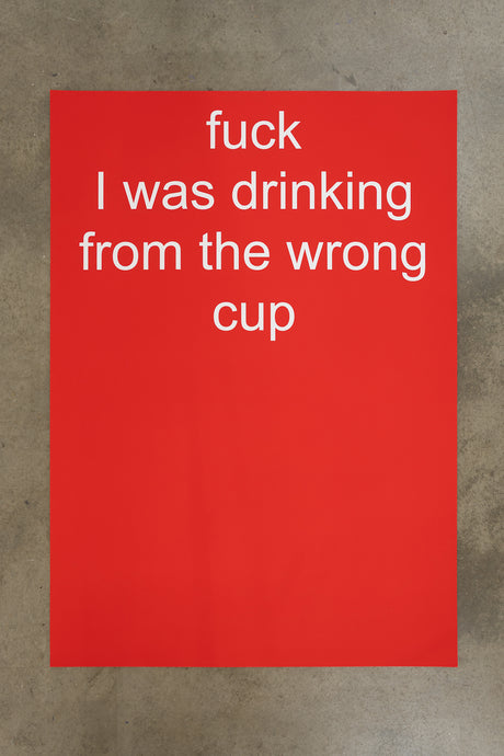 Nora Turato, fuck I was drinking from the wrong cup, 2025