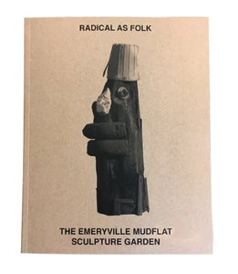 Enos & Sommer: Radical As Folk: The Emeryville Mudflat Sculpture Garden