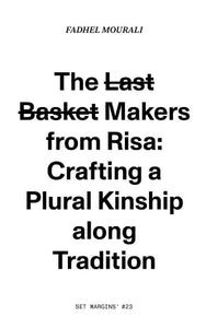 Fadhel Mourali: The Last Basket Makers from Risa: Crafting a Plural Kinship along Tradition