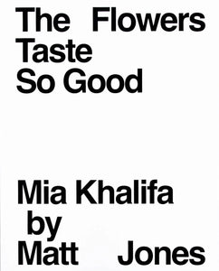 The Flowers Taste So Good: Mia Khalifa by Matt Jones