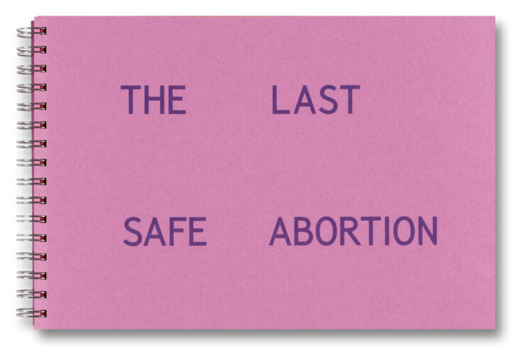 Carmen Winant: The Last Safe Abortion