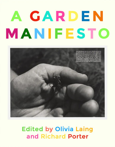 Olivia Laing & Richard Porter (Eds.): A Garden Manifesto