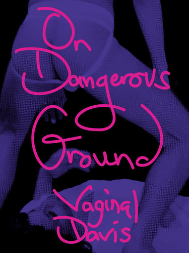Vaginal Davis: On Dangerous Ground