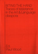 Biting the Hand: Traces of Resistance in the Art & Language Diaspora