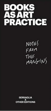 SerraGlia: Books as Art Practice: Notes From the Margins