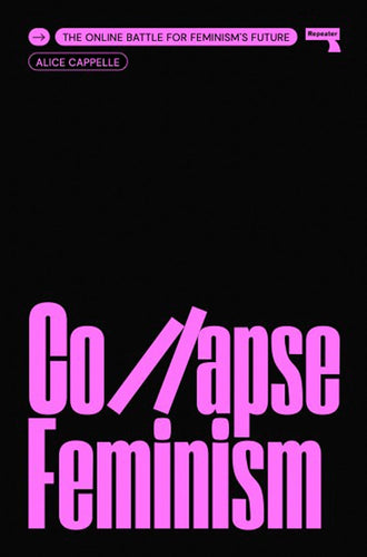 Alice Cappelle: Collapse Feminism