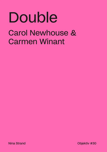 Nina Strand: DOUBLE Carol Newhouse & Carmen Winant