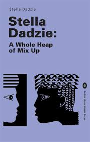 Stella Dadzie: A Whole Heap of Mix Up