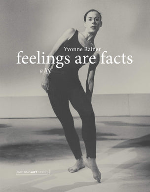 Yvonne Rainer: Feelings Are Facts
