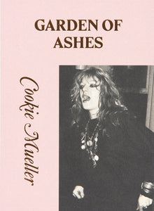 Cookie Mueller: Garden of Ashes