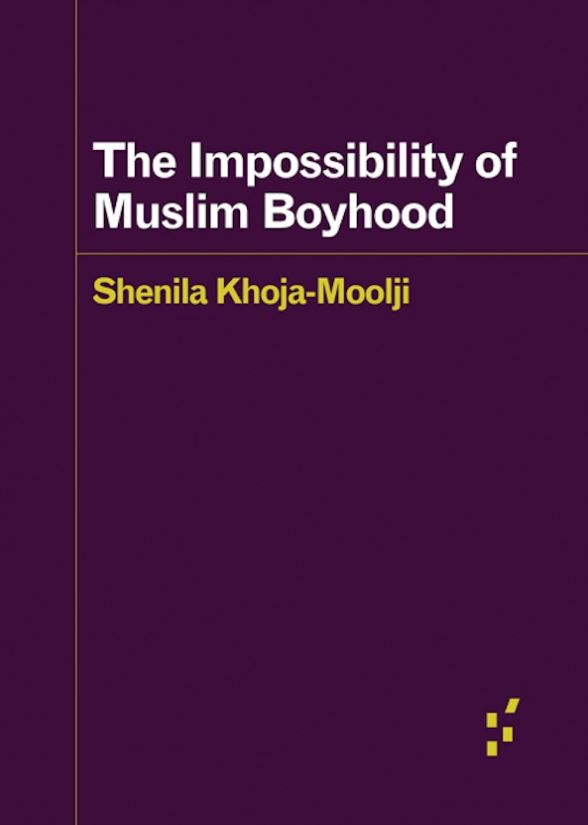 Shenila Khoja-Moolji: The Impossibility of Muslim Boyhood