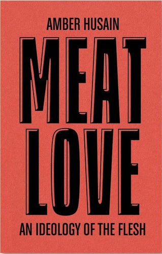 Amber Husain: Meat Love