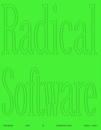 Radical Software: Women, Art & Computing 1960-1991