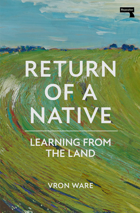 Vron Ware: Return of a Native - Learning from the Land