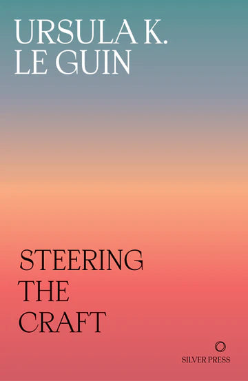 Ursula K. Le Guin: Steering the Craft