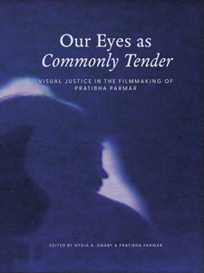 Our Eyes as Commonly tender: Visual Justice in the Filmmaking of Pratibha Parmar