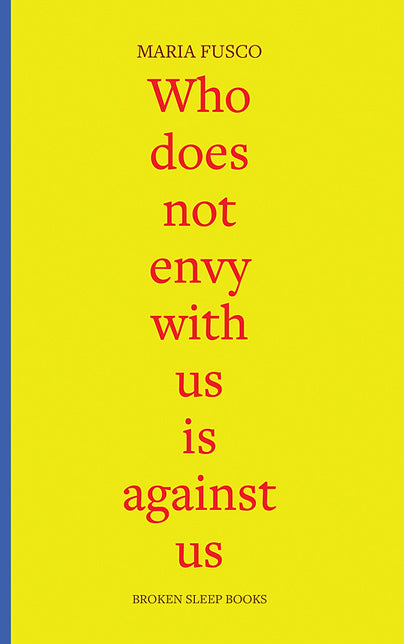 Maria Fusco: Who Does Not Envy With Us Is Against Us