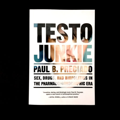 Paul B. Preciado: Testo Junkie