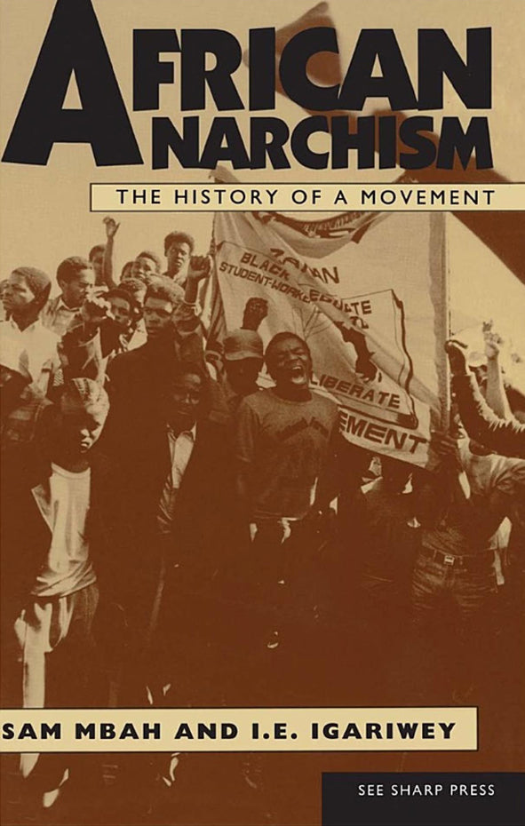 Sam Mbah & I.E. Igariwey: African Anarchism