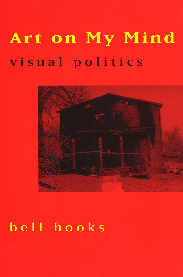 Bell Hooks: Art on My Mind - Visual Politics