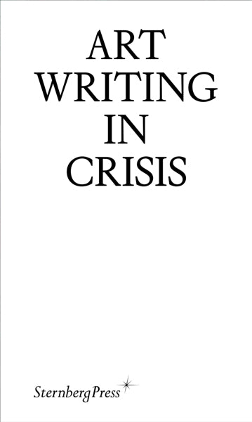 Brad Haylock & Megan Patty (Eds.): Art Writing in Crisis