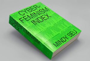 Mindy Seu: Cyberfeminism Index