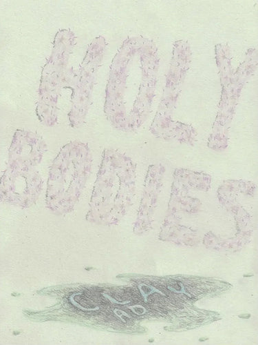 Clay AD: Holy Bodies