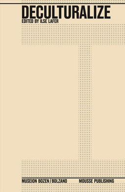 Ilse Lafer (Ed.): Deculturalize