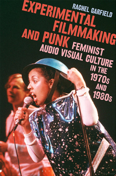 Rachel Garfield: Experimental Filmmaking and Punk - Feminist Audio Visual Culture in the 1970s and 1980s