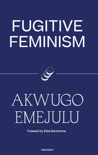 Akwugo Emejulu: Fugitive Feminism