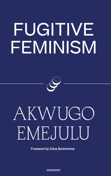 Akwugo Emejulu: Fugitive Feminism