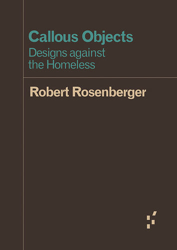 Robert Rosenberger: Callous Objects - Designs against the Homeless