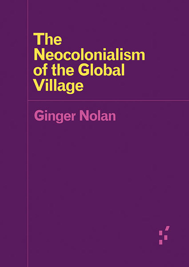 Ginger Nolan: The Neocolonialism of the Global Village