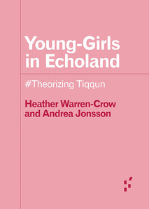 Heather Warren-Crow and Andrea Jonsson: Young-Girls in Echoland