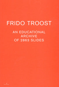 Frido Troost: An Educational Archive of 2863 Slides