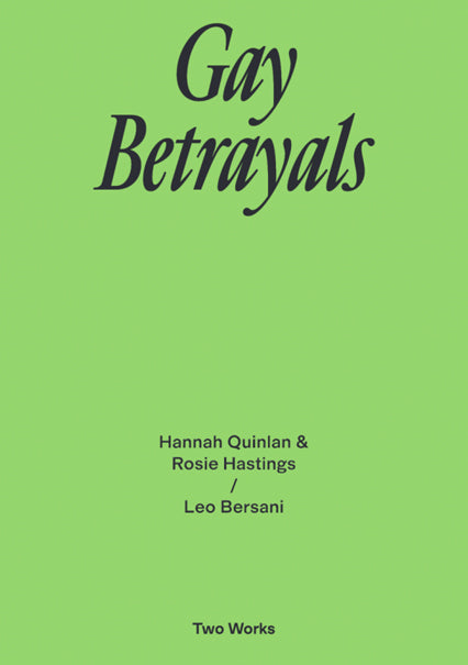 Hannah Quinlan & Rosie Hastings / Leo Bersani: Gay Betrayals