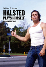 William E. Jones: Halstead Plays Himself (Revised & Expanded Edition)