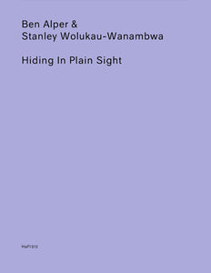 Ben Alper & Stanley Wolukau-Wanambwa: Hiding in Plain Sight