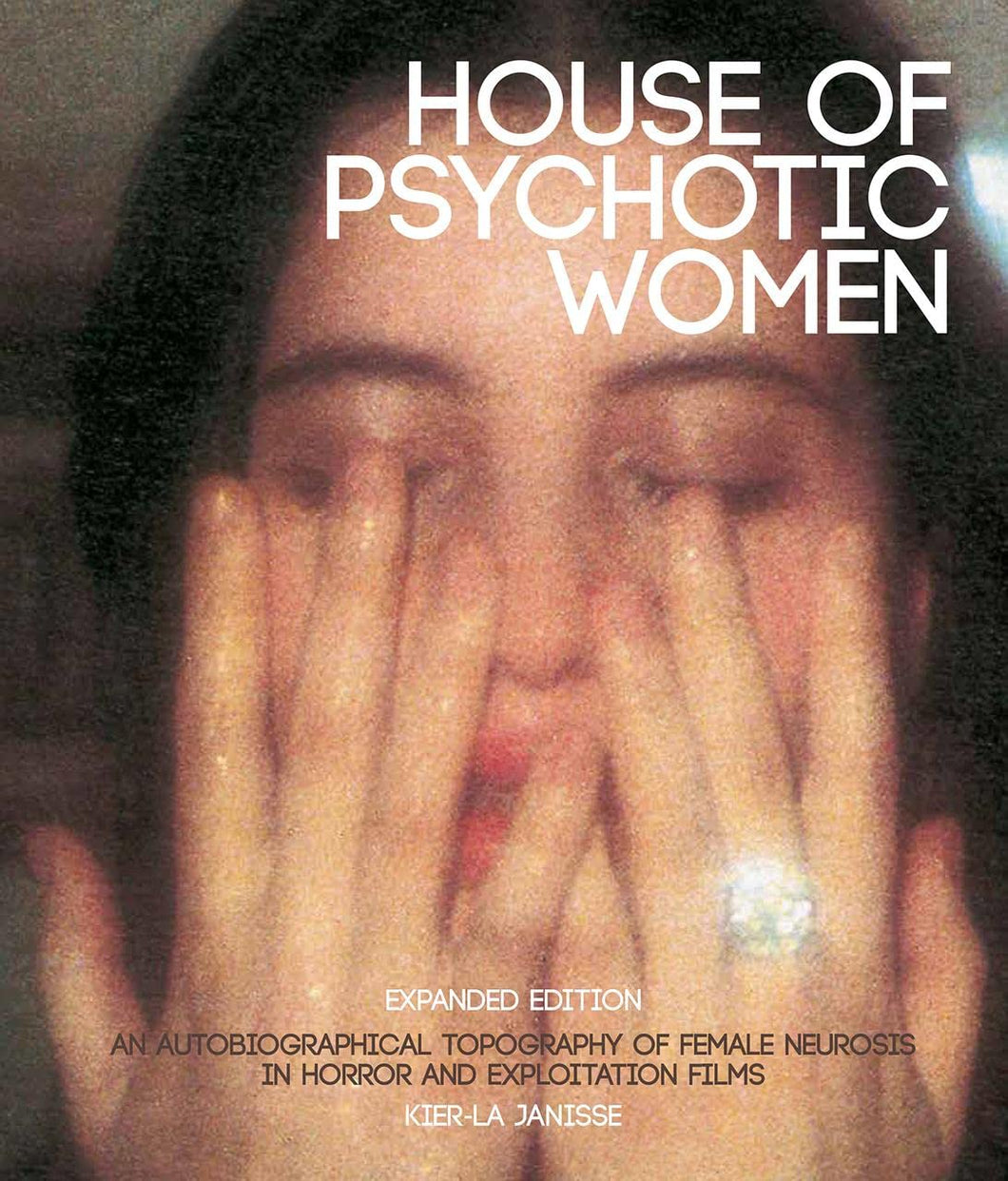 Kier-La Janisse: House of Psychotic Women (Expanded Edition)