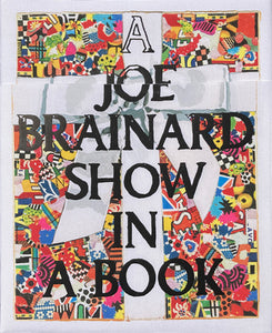Joe Brainard: A Joe Brainard Show in a Book