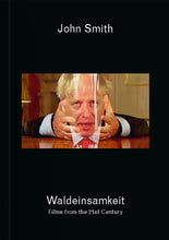 John Smith: Waldeinsamkeit. Films from the 21st Century (Signed)