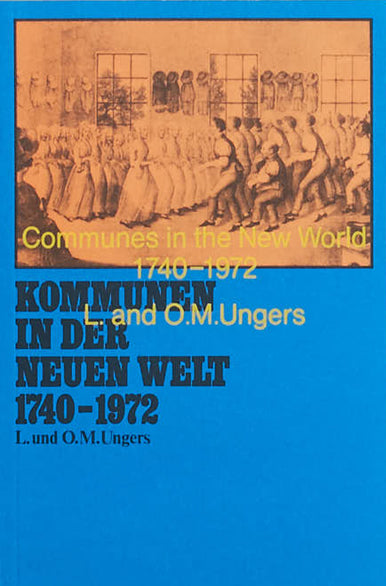 L. & O.M. Ungers: Communes in the New World 1740 – 1972