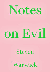 Steven Warwick: Notes on Evil