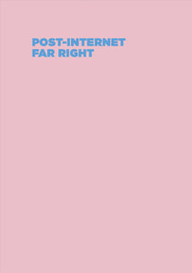 Post-Internet Far Right