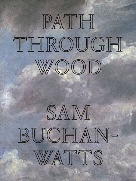 Sam Buchan-Watts: Path Through Wood