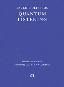 Pauline Oliveros: Quantum Listening