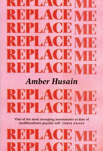 Amber Husain: Replace Me