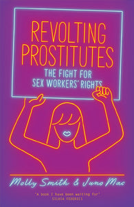 Molly Smith & Juno Mac: Revolting Prostitutes