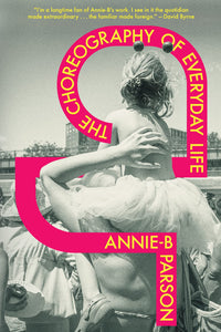 Annie Parson: The Choreography of Everyday Life