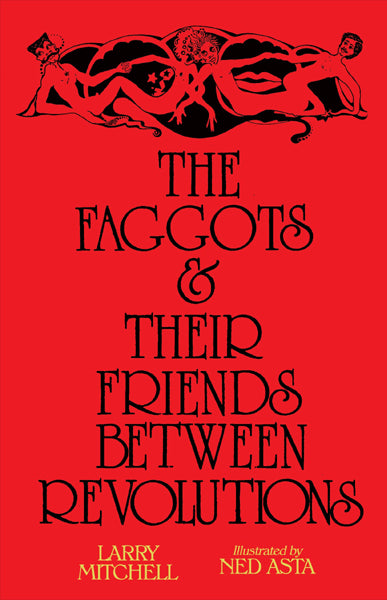 Larry Mitchell & Ned Asta: The Faggots and Their Friends Between Revolutions